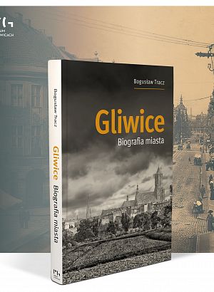 Gliwice. Biografia miasta - 