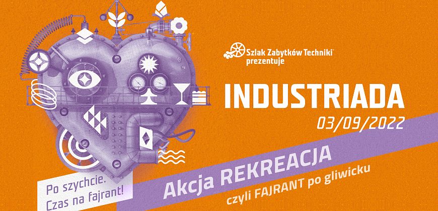 INDUSTRIADA 2022: Akcja REKREACJA, czyli FAJRANT po gliwicku