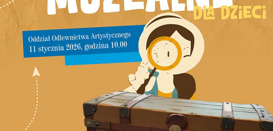 Muzealne poranki 2+1, czyli rodzic, dziecko i …zabytek – spotkanie w Oddziale Odlewnictwa Artystycznego