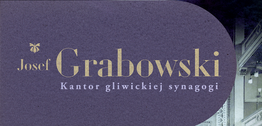 Josef Grabowski – kantor gliwickiej synagogi