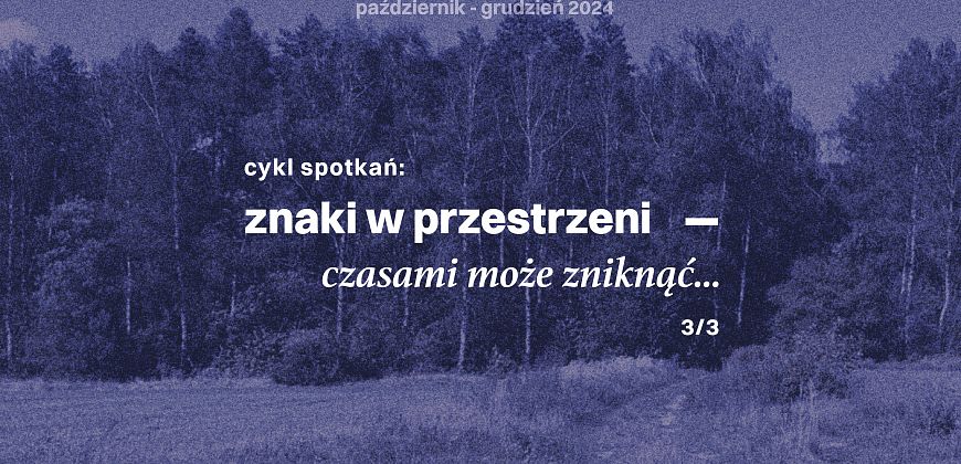 Znaki w przestrzeni. Czasami może zniknąć…