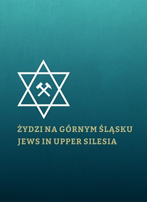 Żydzi na Górnym Śląsku / Jews in Upper Silesia - 