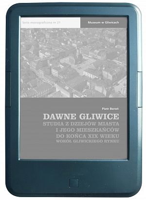 e-book: Dawne Gliwice. Studia z dziejów miasta i jego mieszkańców... - 