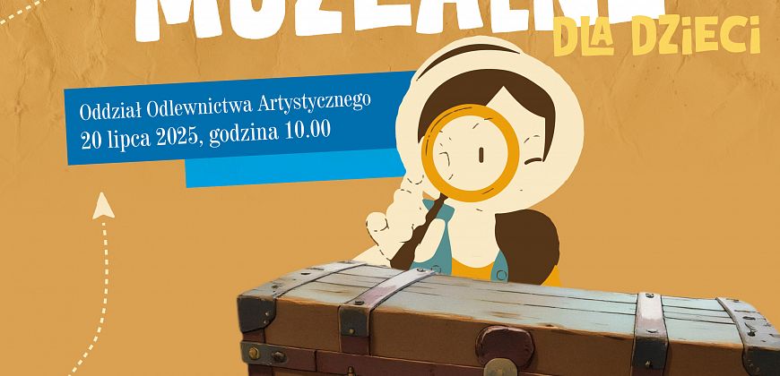 Muzealne poranki 2+1, czyli rodzic, dziecko i …zabytek - spotkanie w Oddziale Odlewnictwa Artystycznego