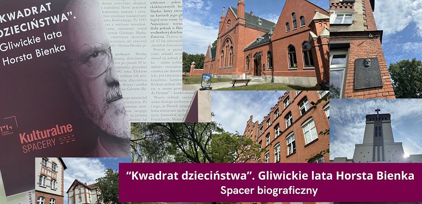 Spacer biograficzny: "Kwadrat dzieciństwa". Gliwickie lata Horsta Bienka