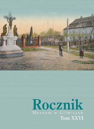 "Rocznik Muzeum w Gliwicach", T. XXVI - 