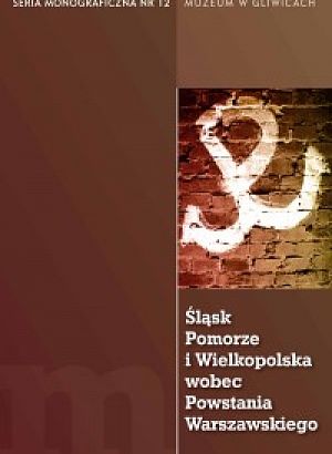 Śląsk, Pomorze i Wielkopolska wobec Powstania Warszawskiego - 
