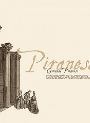 Pejzaż rzeczywisty i fantastyczny w grafice Giambattisty Piranesiego ze zbiorów Muzeum w Gliwicach - 